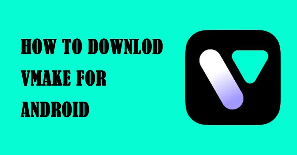 How to Download and Install Vmake Mod APK