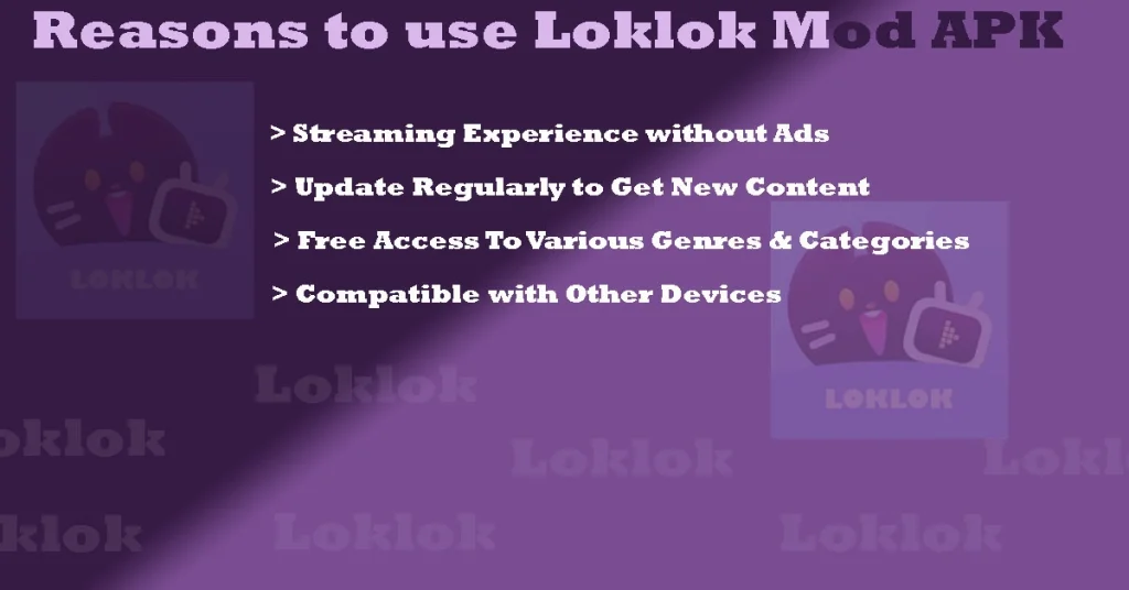 reasons to use loklok mod apk