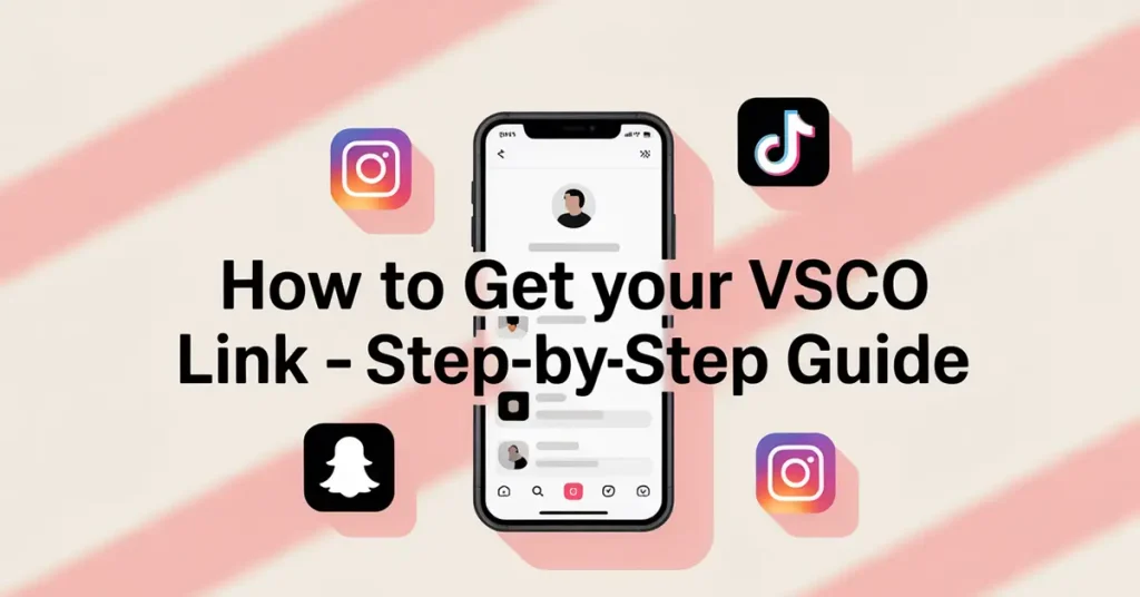 How to Get VSCO Link – A Step-by-Step Guide